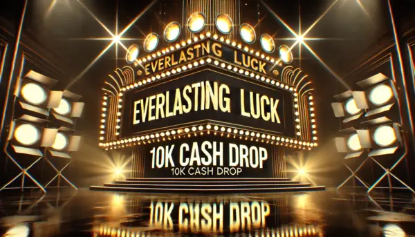 £10K Everlasting Luck Cash Drop + £2500 Instant Wins!