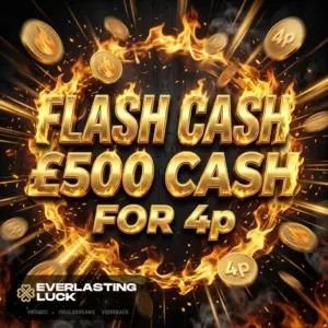 4p FLASH CASH! £500 CASH + INSTANT WINS!